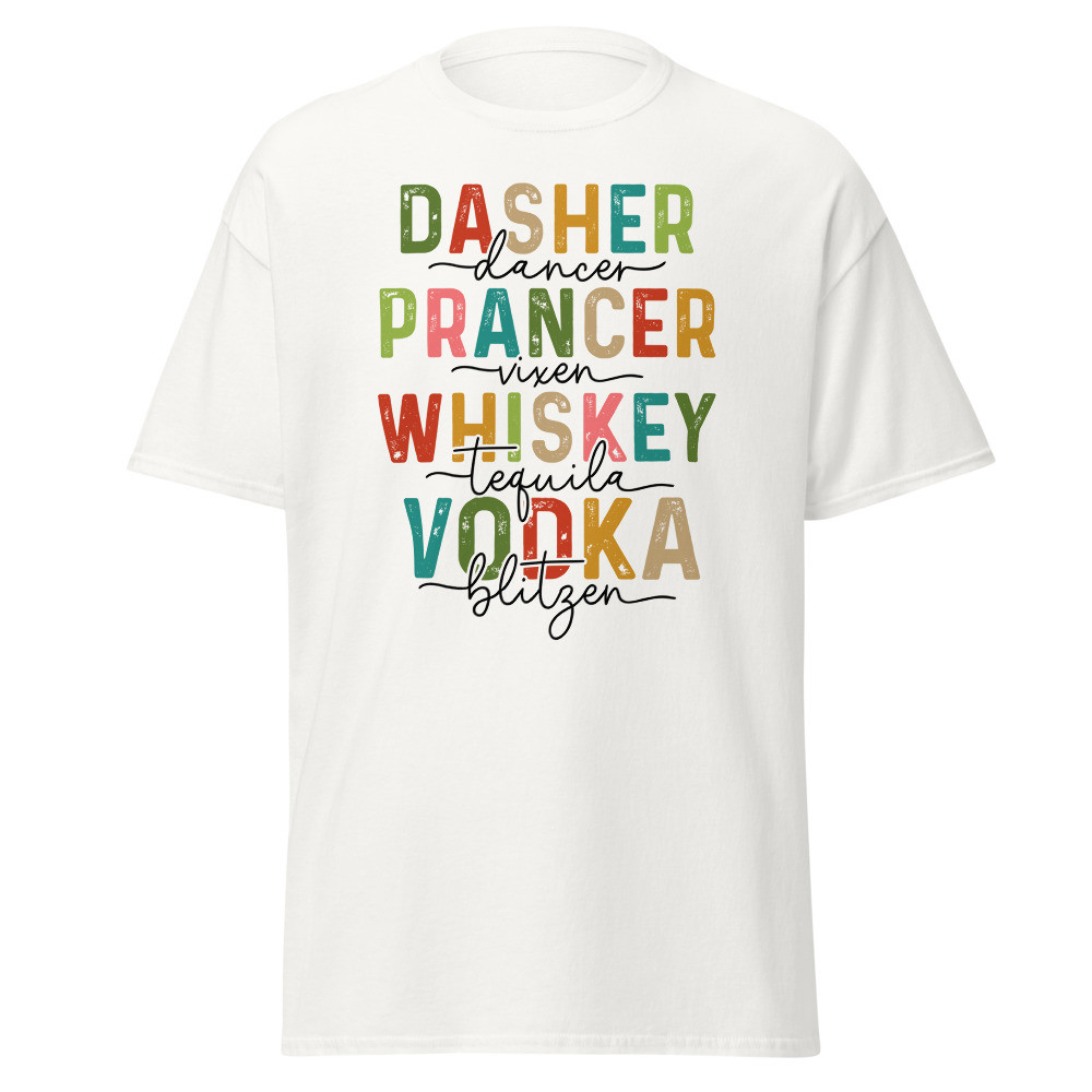 Dasher Dancer Prancer Vixen Whiskey Tequila Vodka Blitzen Unisex Classic Tee