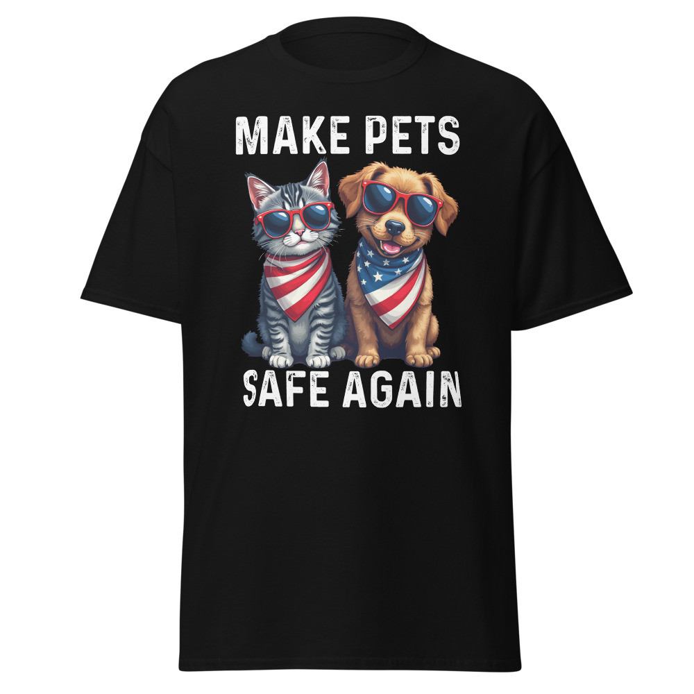 Make Pets Safe Again white Unisex Classic Tee