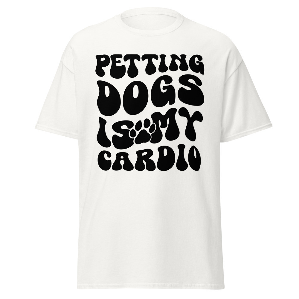 Petting Dogs is My Cardio Unisex Classic Tee