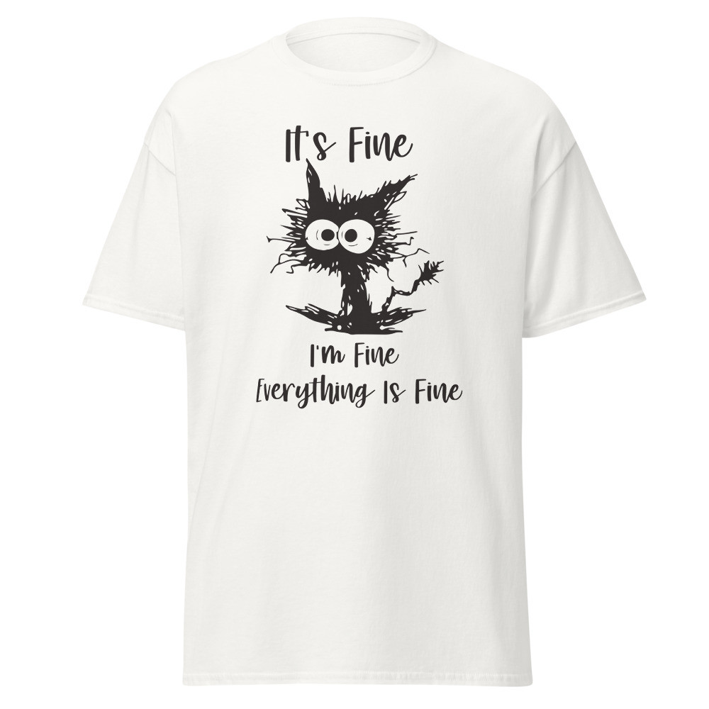 It's Fine I'm Fine Everything is Fine Unisex Classic Tee