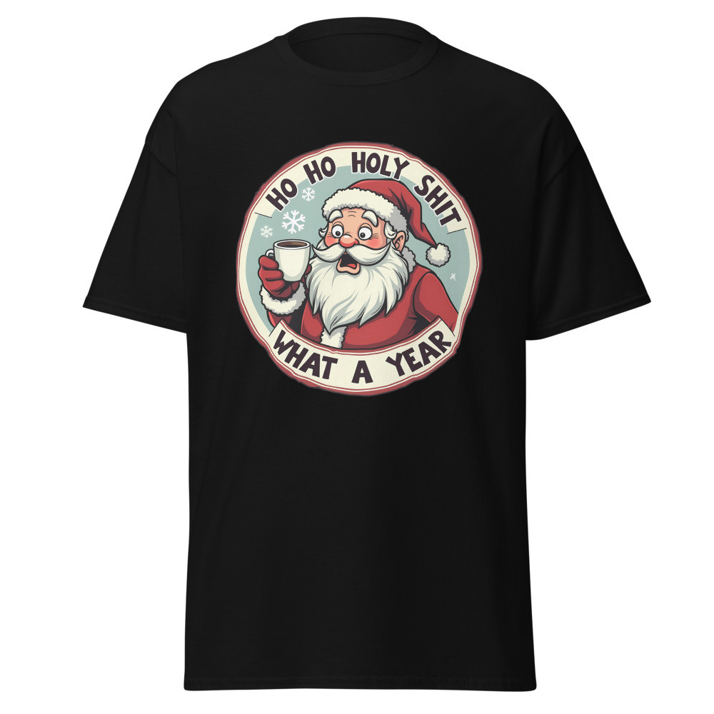 Ho Ho Holy Shit What a Year Unisex Classic Tee