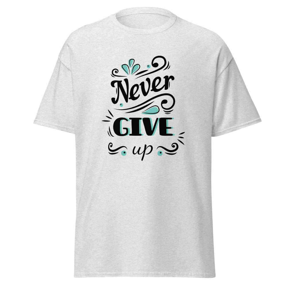 Never Give Up Unisex Classic Tee