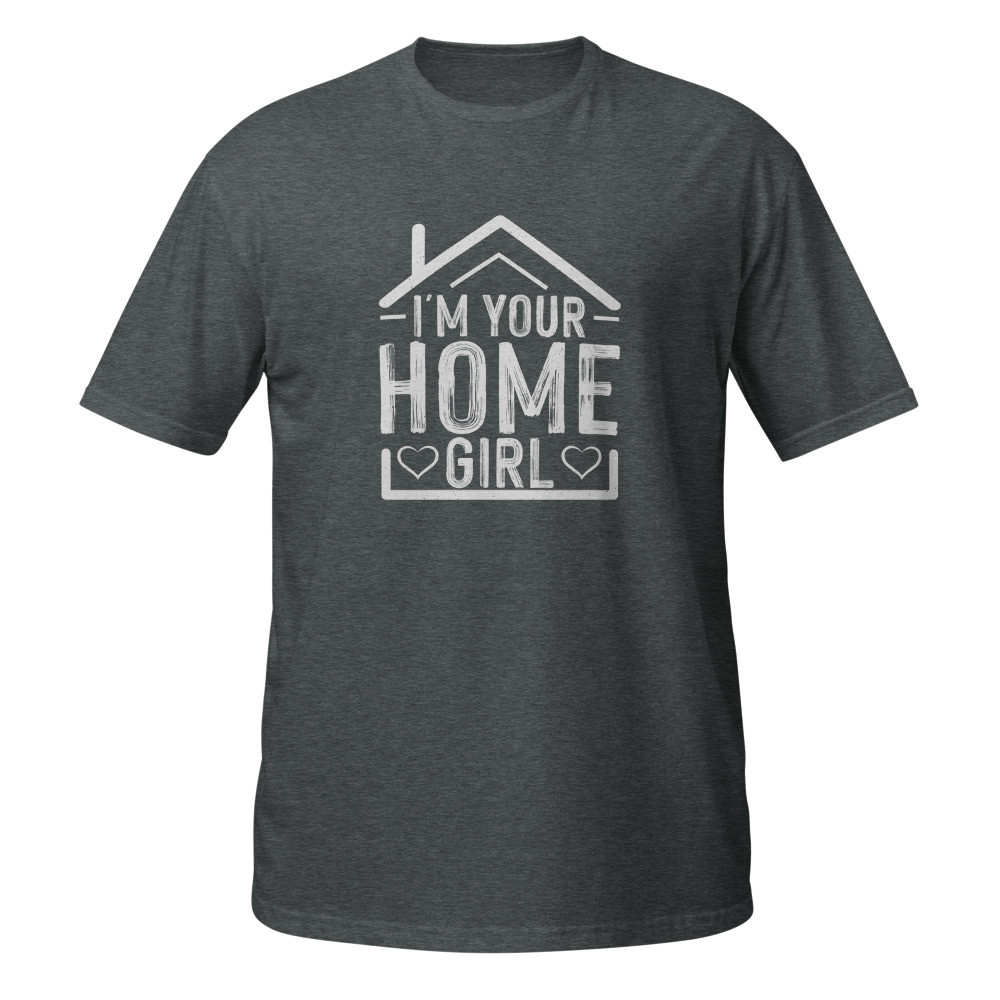 I'm Your Home Girl Short-Sleeve T-Shirt