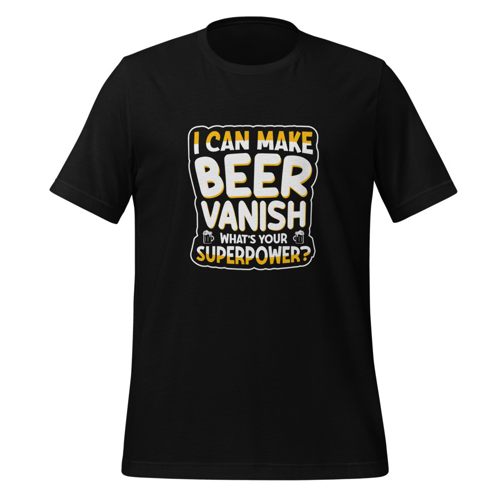 I Can Make Beer Vanish Unisex T-shirt