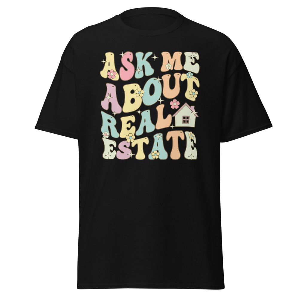 Ask Me About Real Estate Unisex Classic Tee