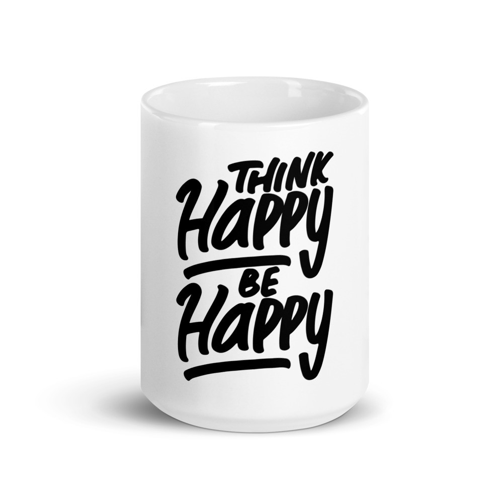 Think Happy, Be Happy White Glossy Mug