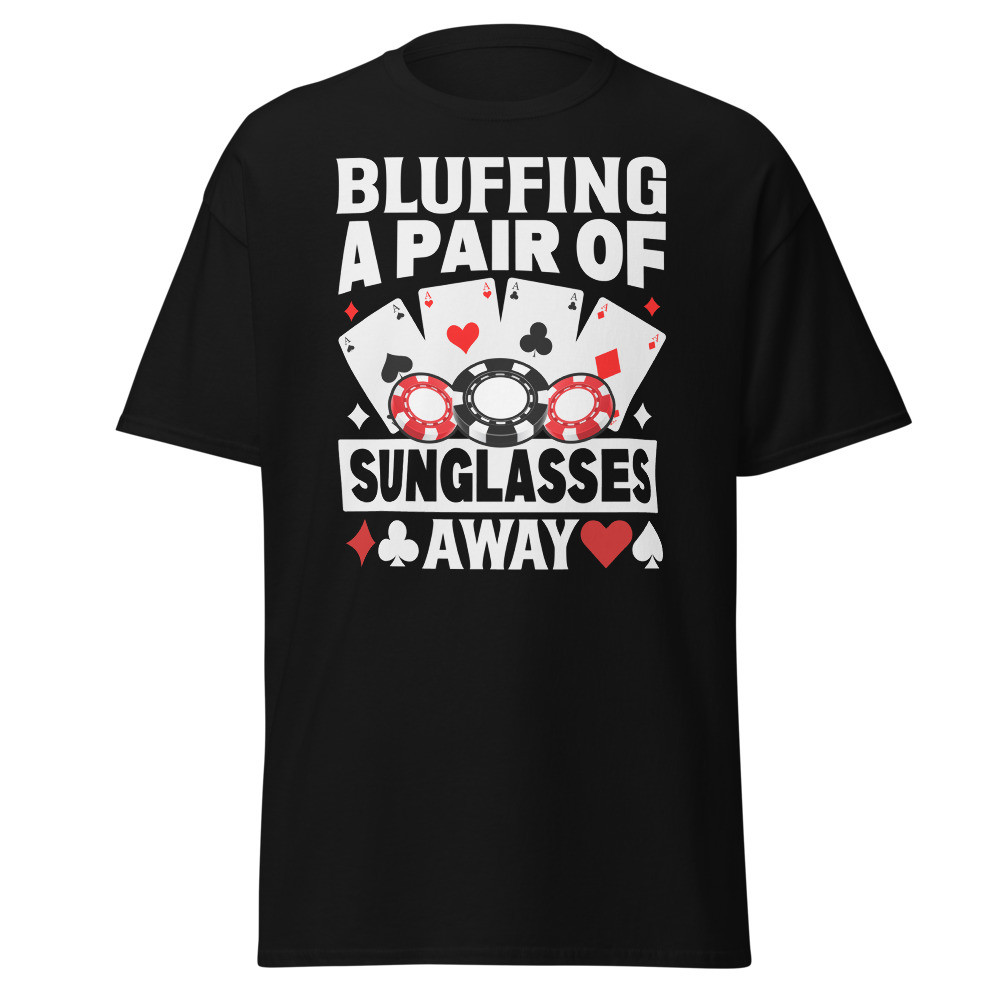 Bluffing a Pair of Sunglasses Away Unisex Classic Tee