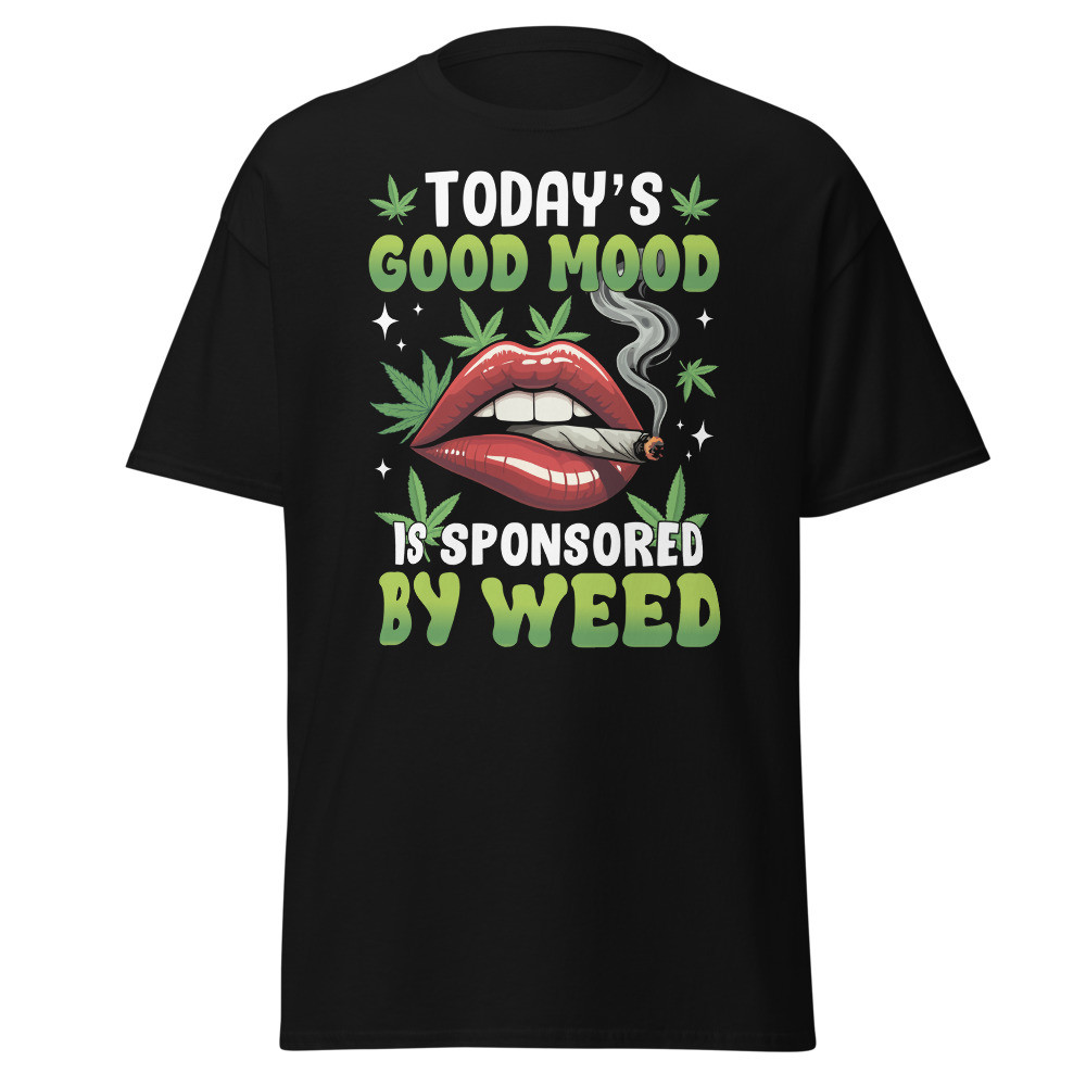 Today's Good Mood is Sponsored by Weed Unisex Classic Tee