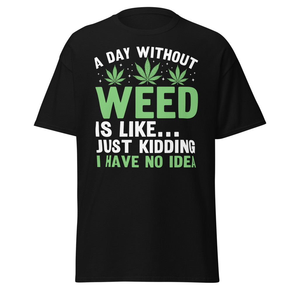 A Day Without Weed Unisex Classic Tee