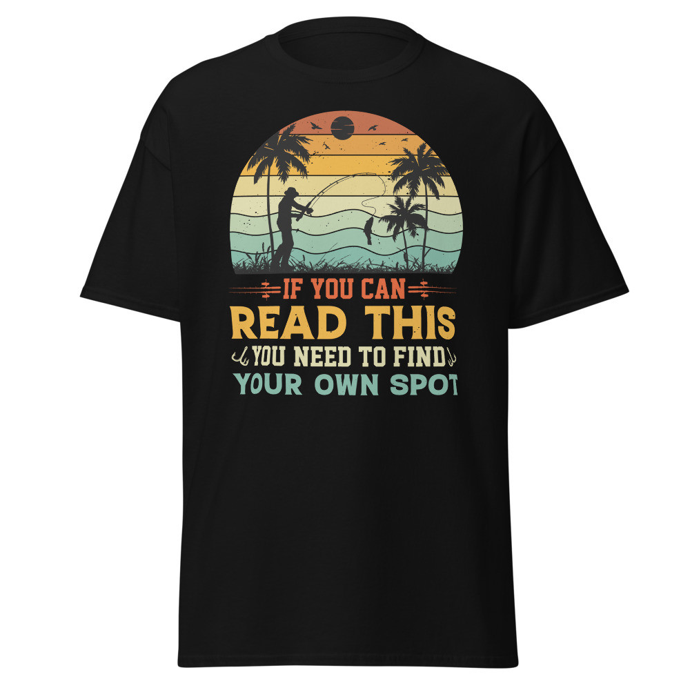 If You can Read This you Need to Find Your Own Spot Unisex Classic Tee