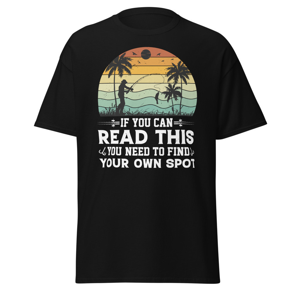 If You can Read This you Need to Find Your Own Spot Unisex Classic Tee