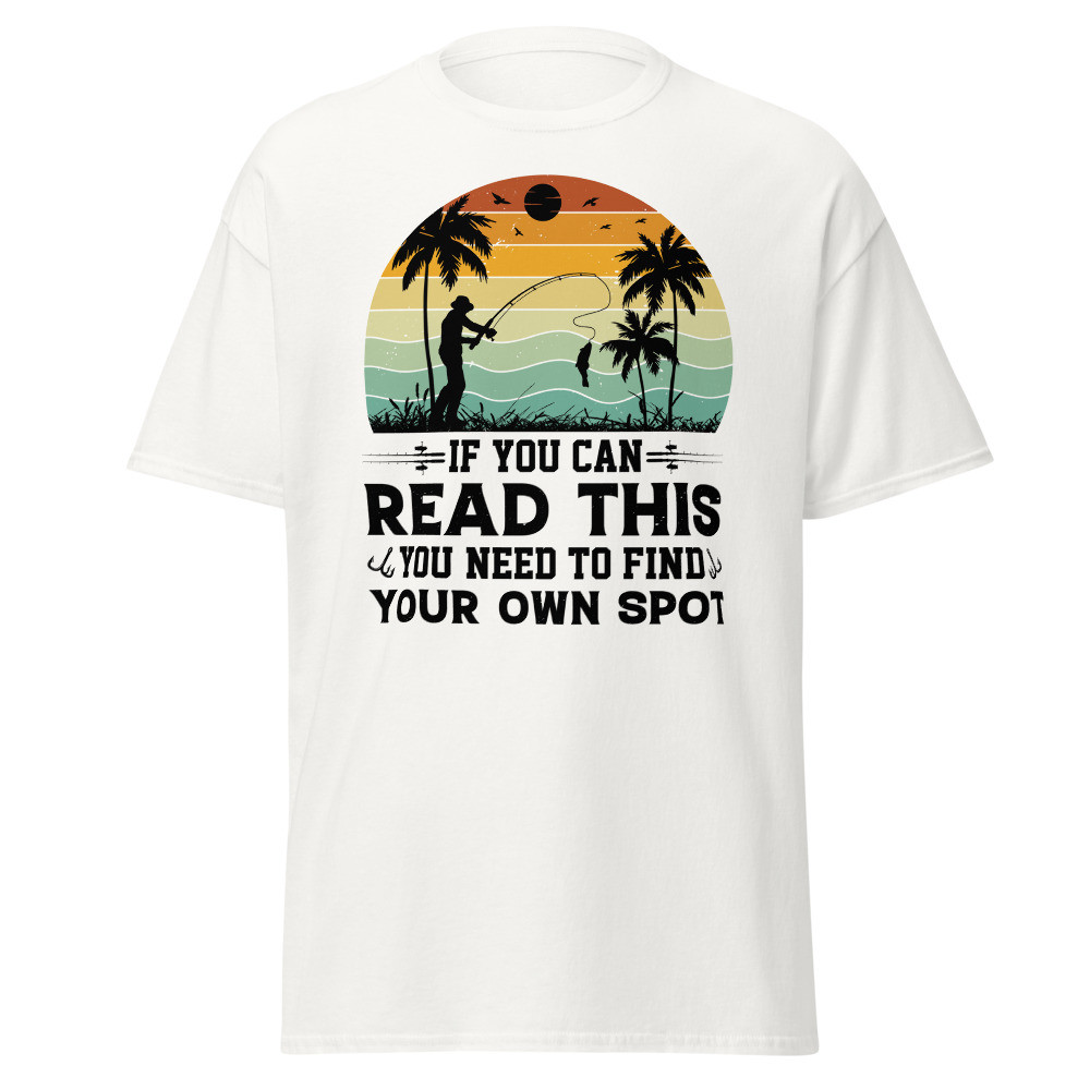If You can Read This you Need to Find Your Own Spot Unisex Classic Tee