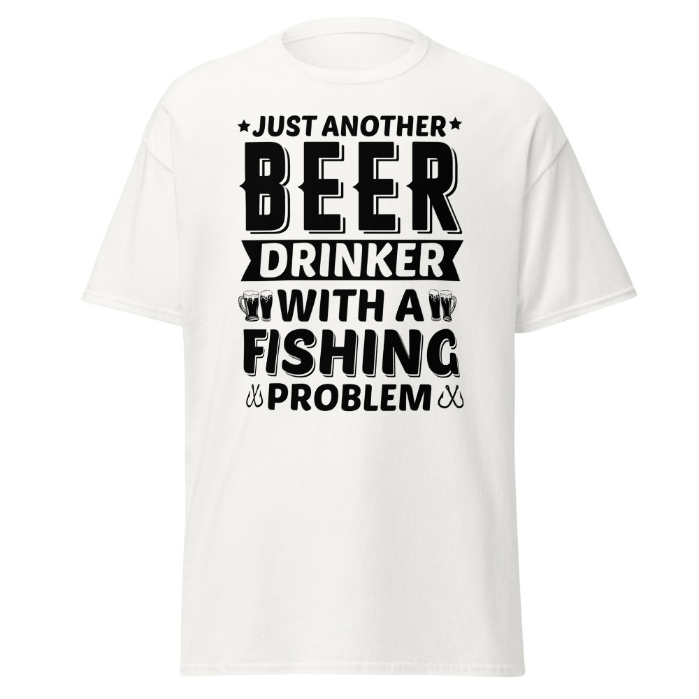 Just Another Beer Drinker With a Fishing Problem Unisex Classic Tee