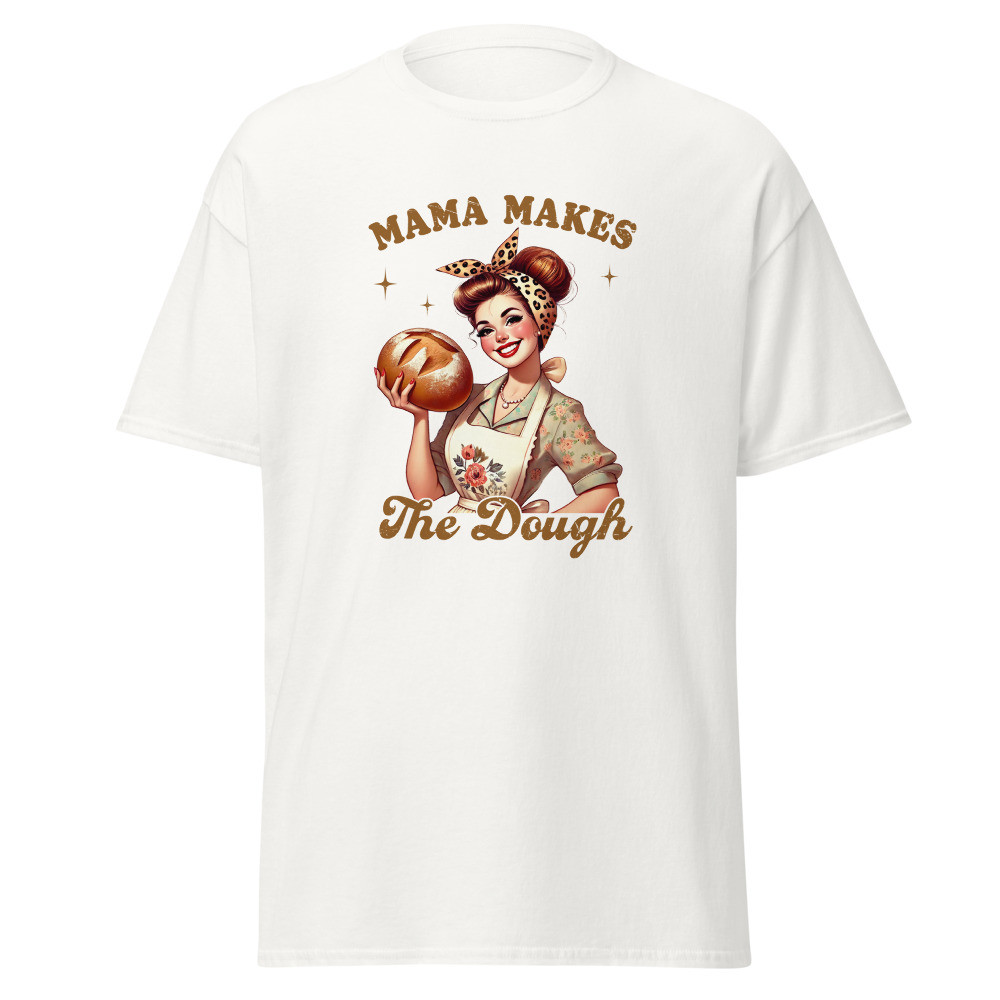 Mama Makes The Dough Classic Tee