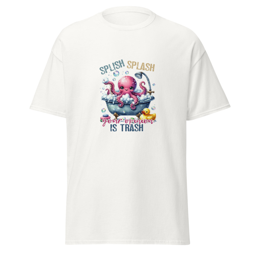 Splish Splash Your Opinion Is Trash Unisex Classic Tee
