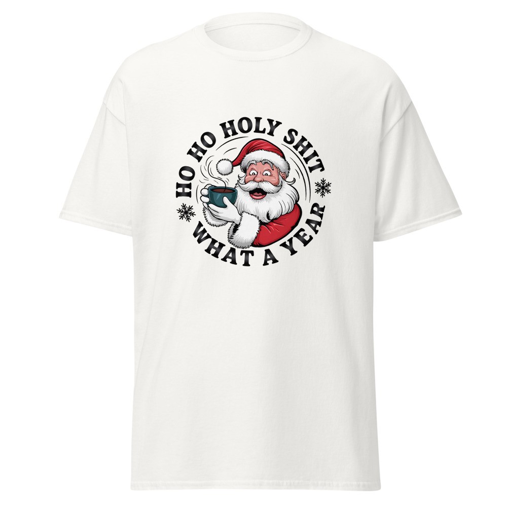 HO HO Holy shit Unisex Classic Tee