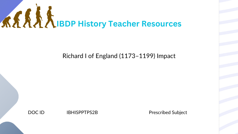HIST Richard I of England 1173 - 1199 Impact - Powerpoint