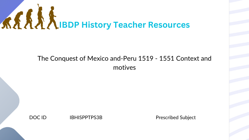 HIST The Conquest of Mexico and-Peru 1519 - 1551 Context and motives - Powerpoint