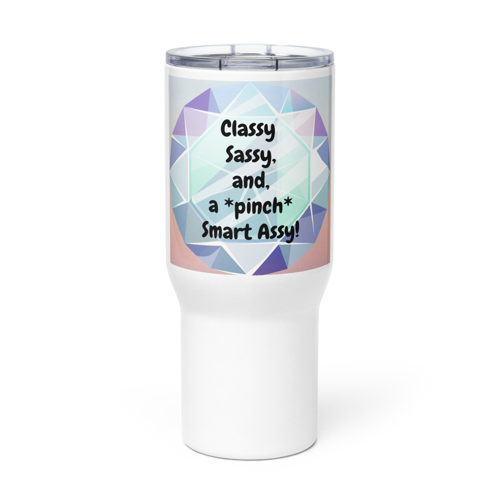 Keepin' it Classy: Travel mug with a handle