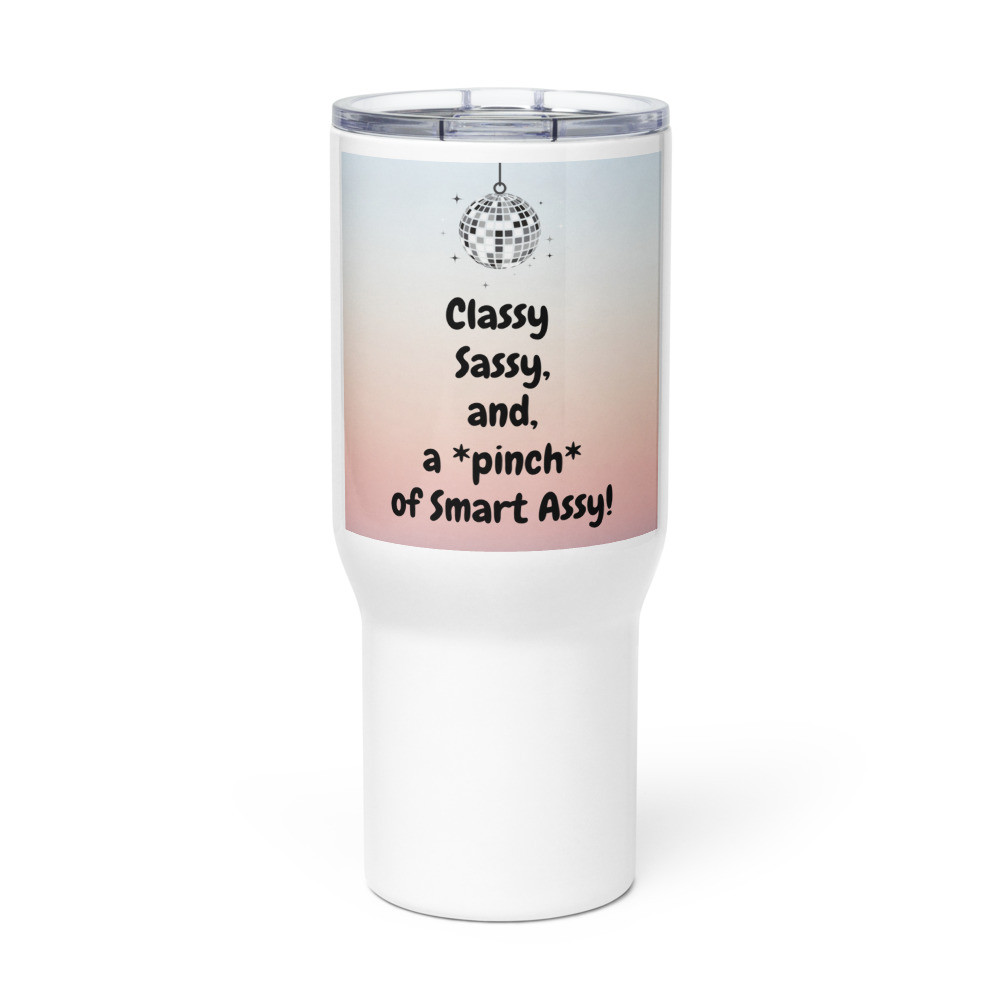 Keepin' it Classy: Travel mug with a handle