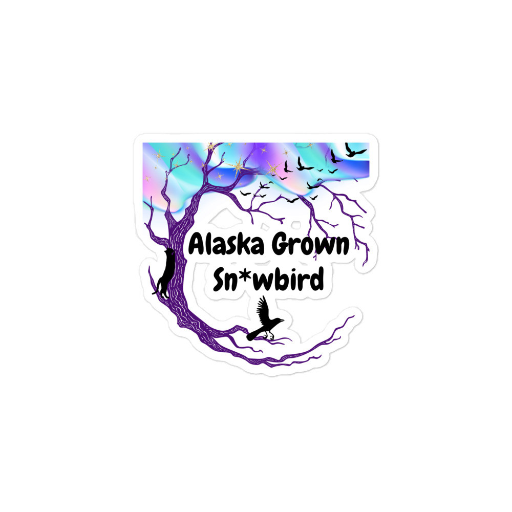 Alaska Grown Sn*wbird Sticker