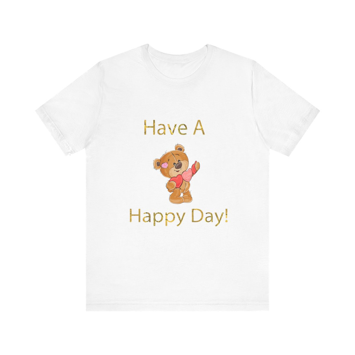 Have A Happy Day Teddy Bear Tshirt