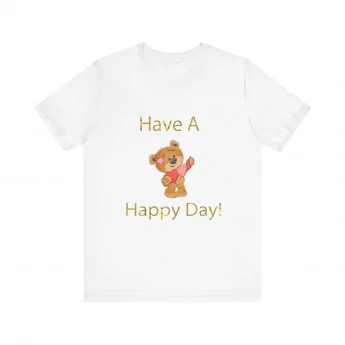 Have A Happy Day Teddy Bear Tshirt