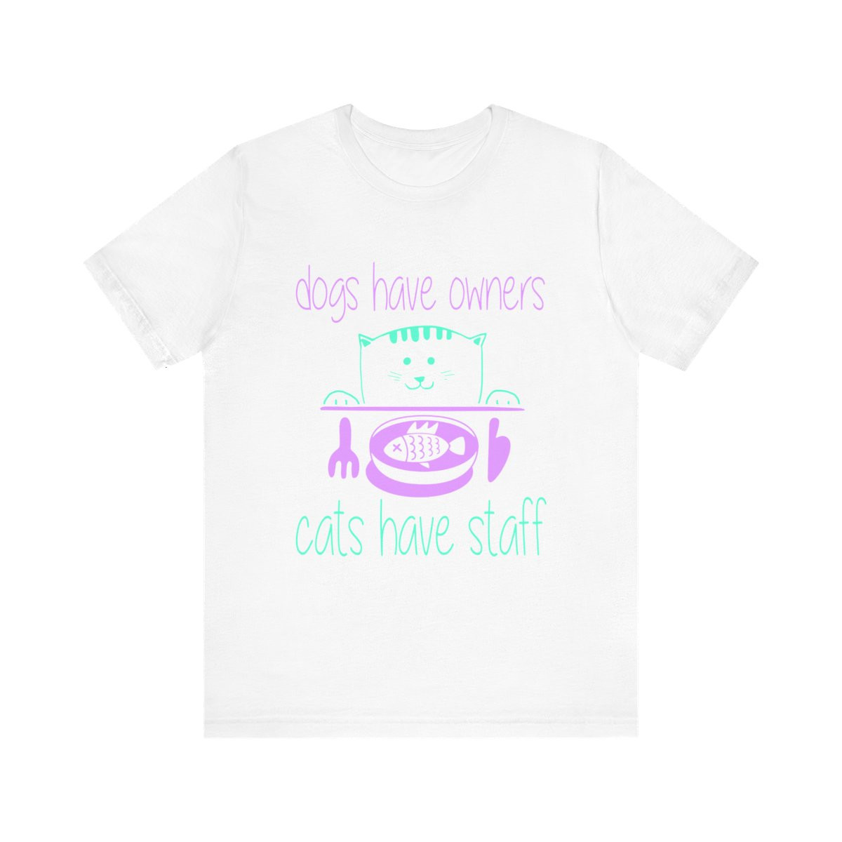 Dogs Have Owners Cats Have Stuff Tshirt