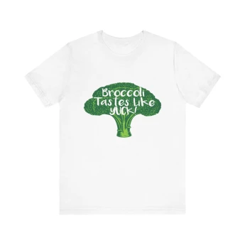 Broccoli Tastes Like Yuck Tshirt