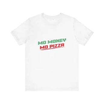 Mo Money Mo Pizza Tshirt