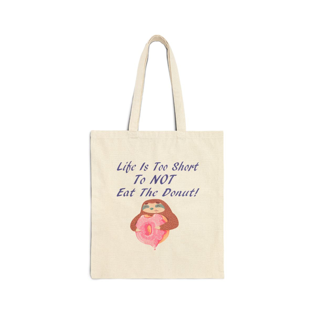 Life Is Too Short To Not Eat The Donut Sloth Tote Bag