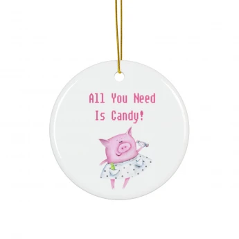 All You Need Is Candy Pig Ornament