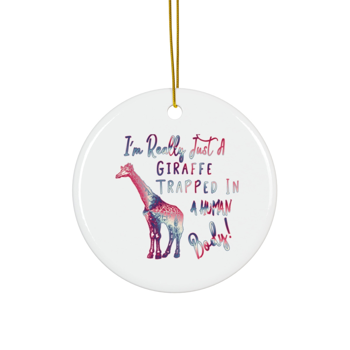 I'm Really Just A Giraffe Trapped In A Human Body Ornament