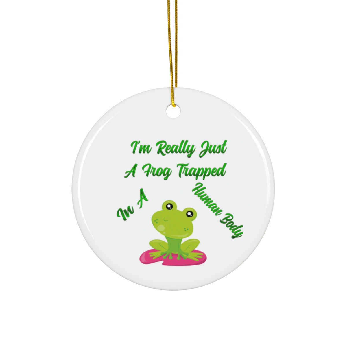 I'm Really Just A Frog Trapped In A Human Body Ornament
