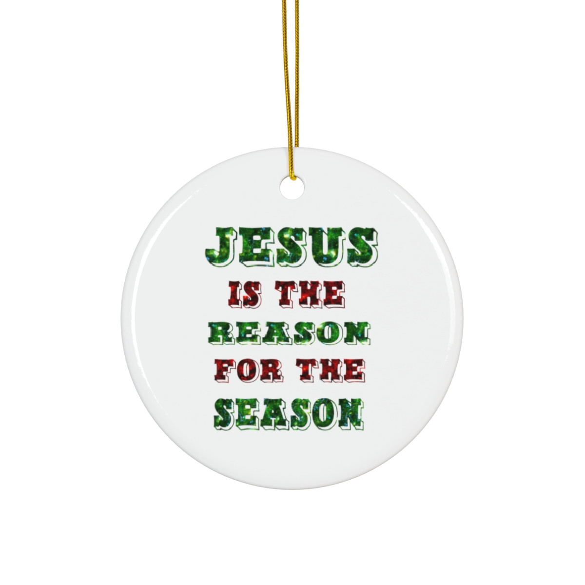 Jesus Is The Reason For The Season Ceramic Ornament Christmas Ornament