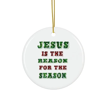 Jesus Is The Reason For The Season Ceramic Ornament Christmas Ornament