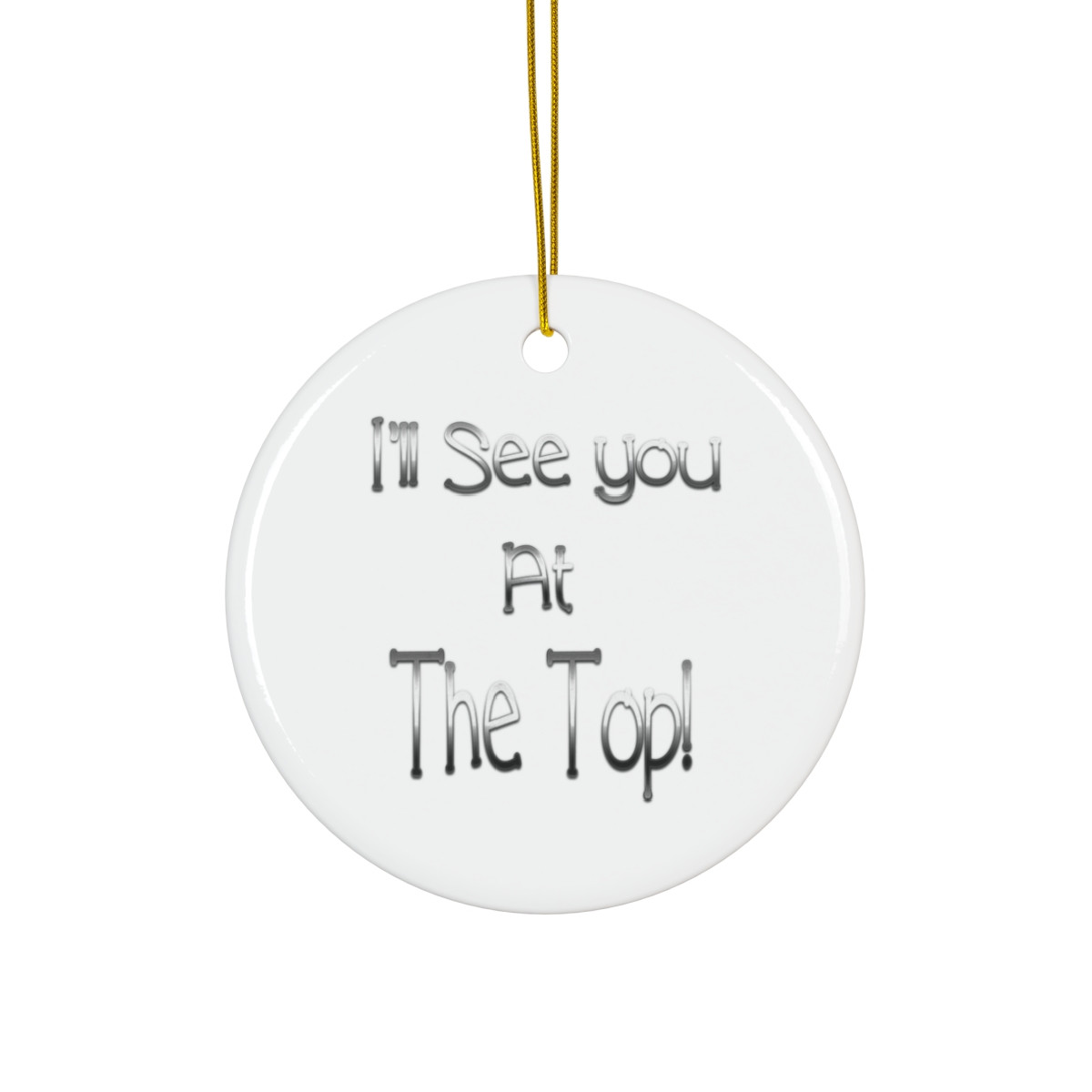 All See You At The Top Ornament