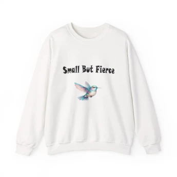 Small But Fierce Hummingbird Sweatshirt