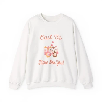 Owl Be There For You Owls Sweatshirt