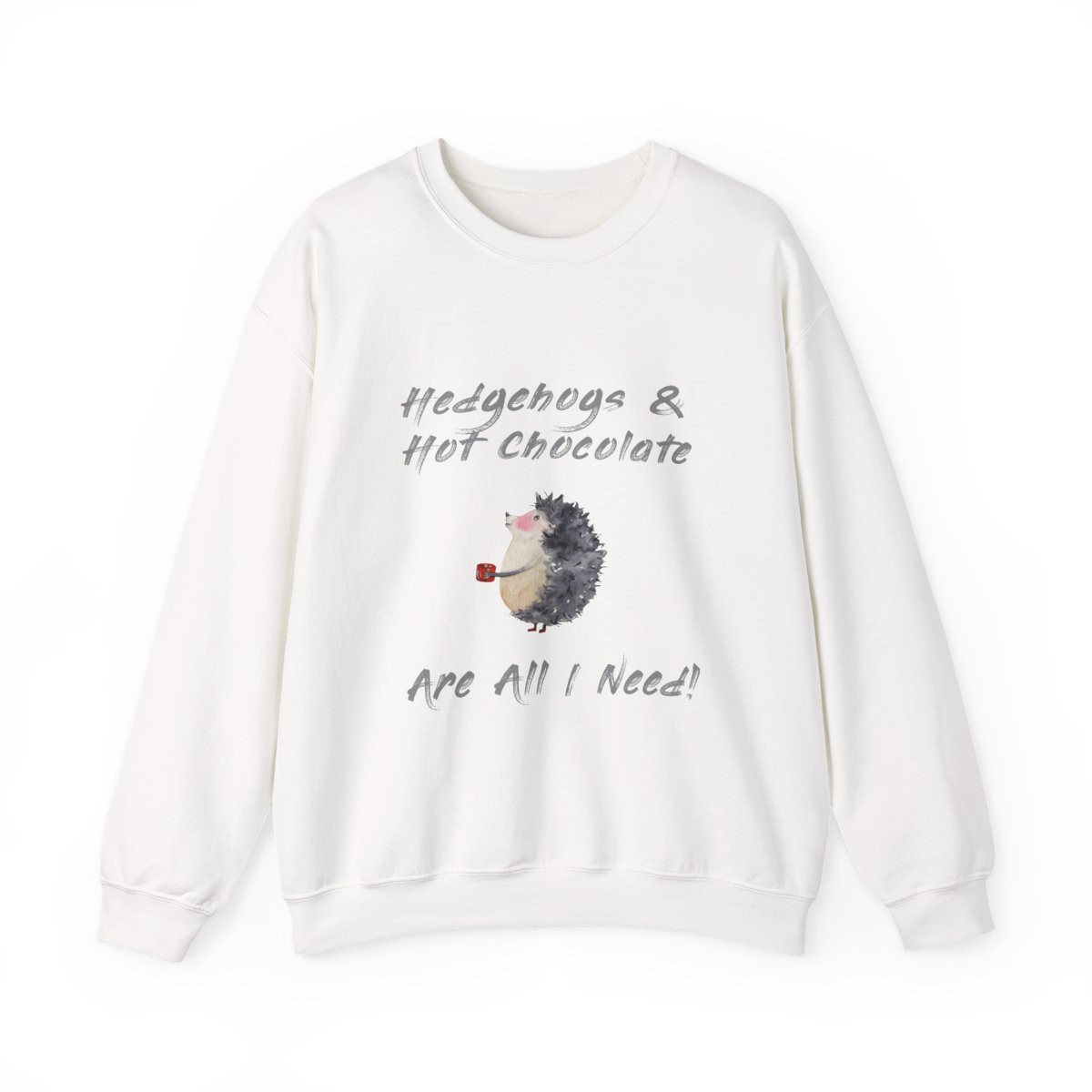 Hedgehogs & Hot Chocolate Are All I Need Sweatshirt