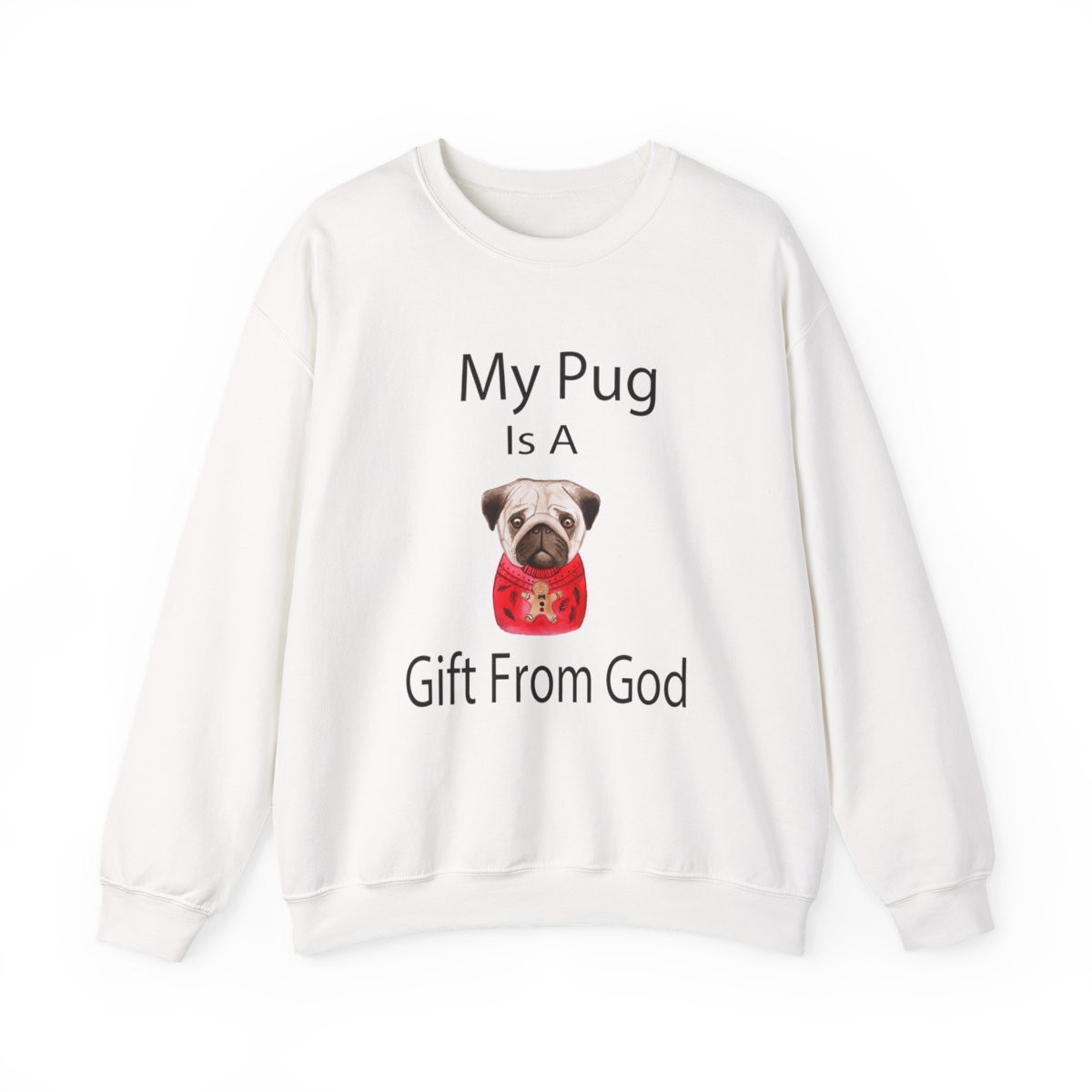 My Pug Is A Gift From God Sweatshirt