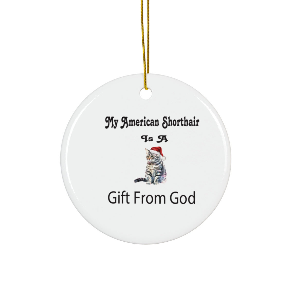 My American Shorthair Is A Gift From God Cat Ornament Christmas Ornament