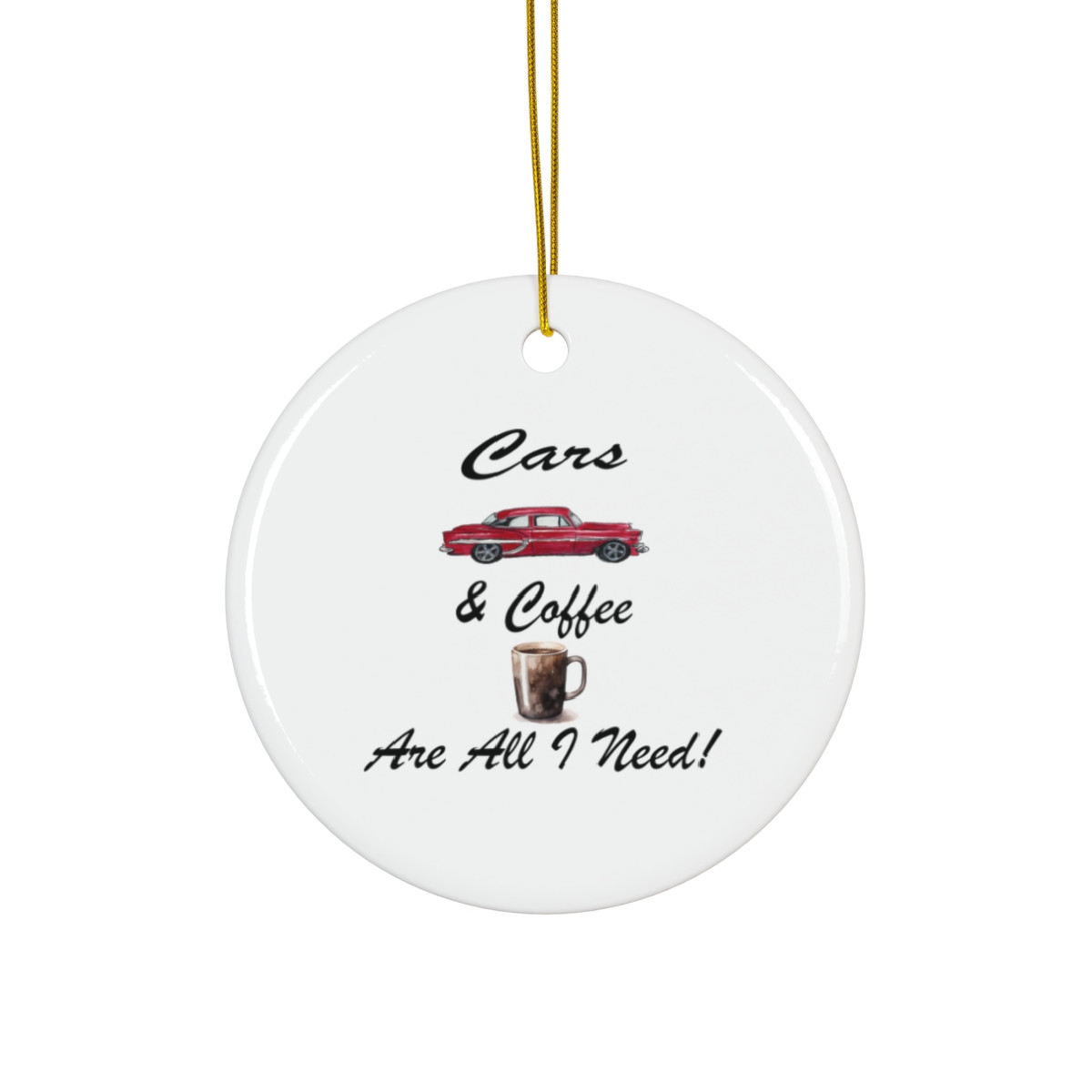 Cars And Coffee Are All I Need Ornament