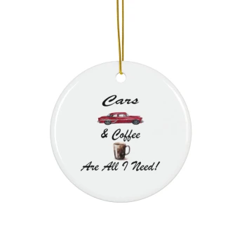 Cars And Coffee Are All I Need Ornament