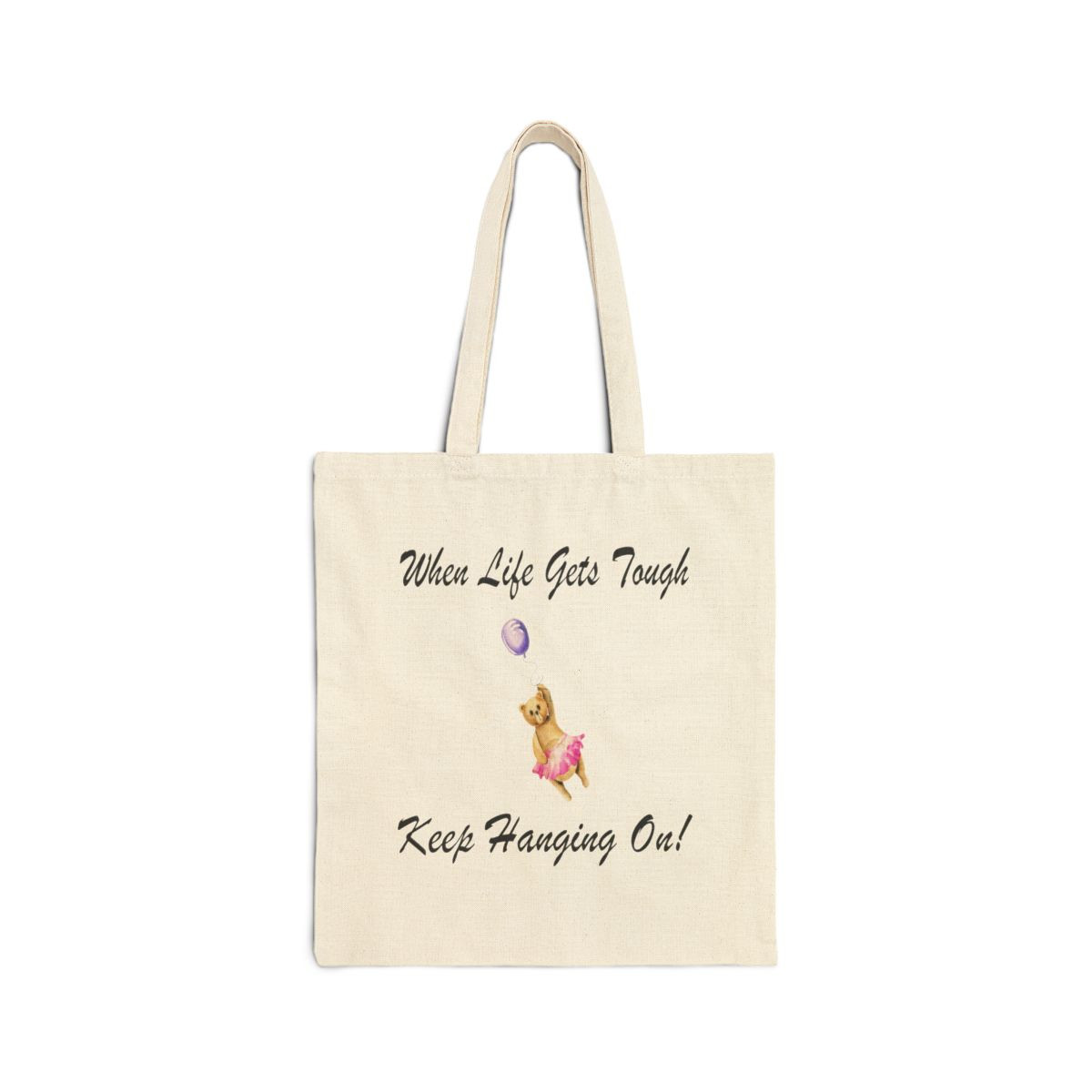 When Life Gets Tough Keep Haning On Bear Tote Bag
