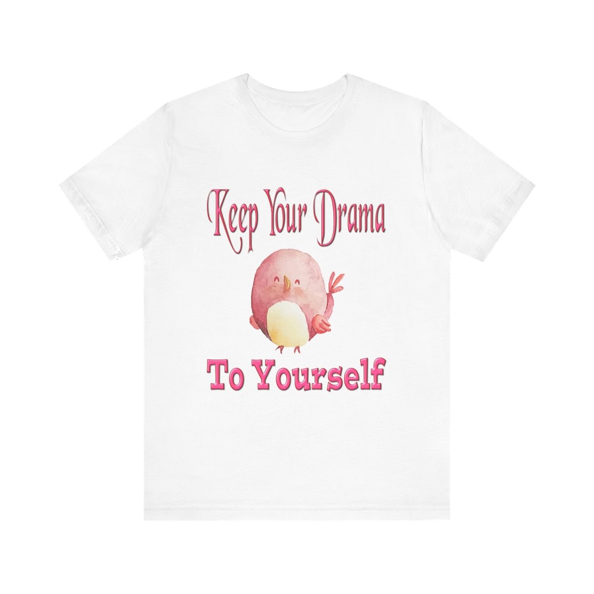 Keep Your Drama To Yourself Tshirt