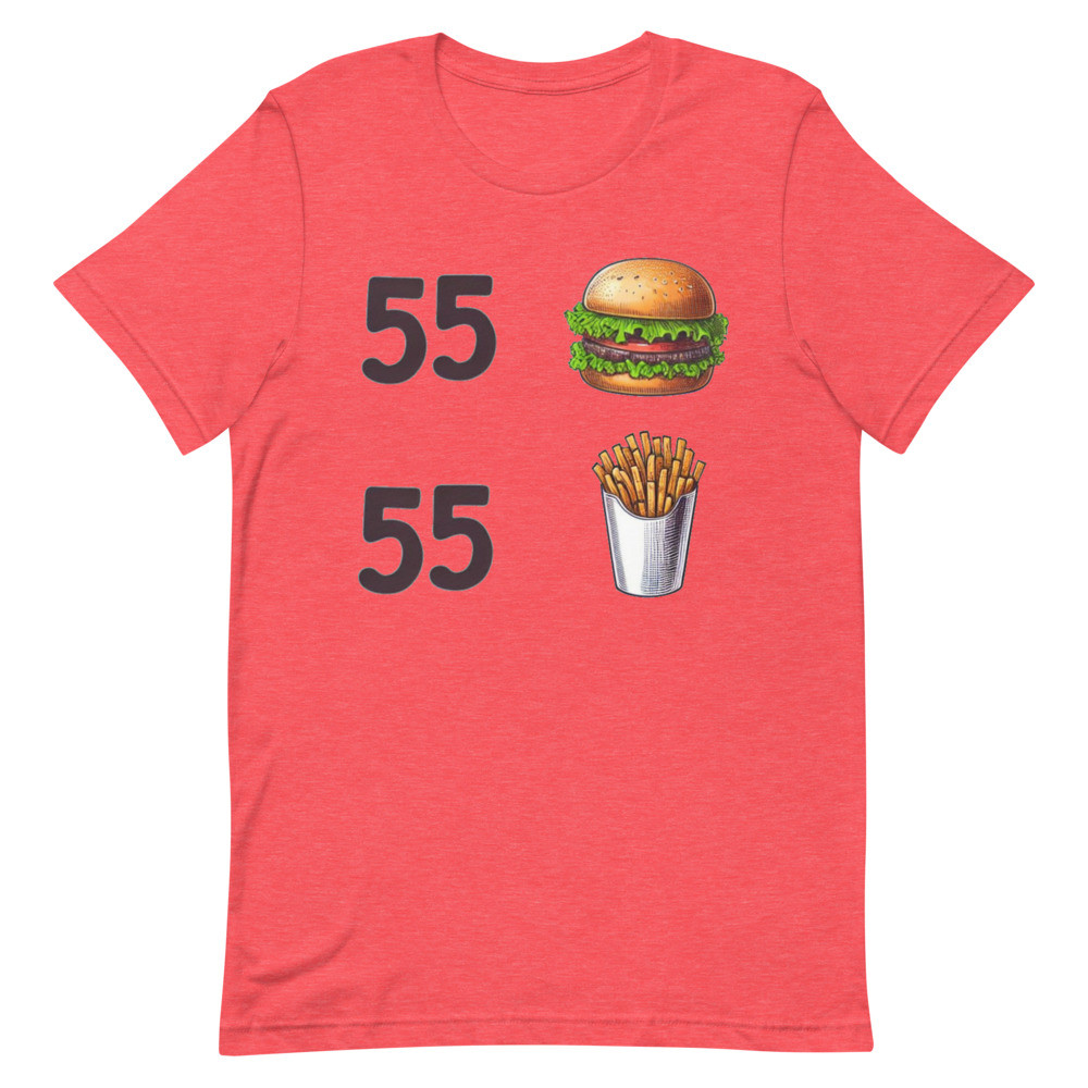 55 Burgers 55 Fries ITYSL T-shirt