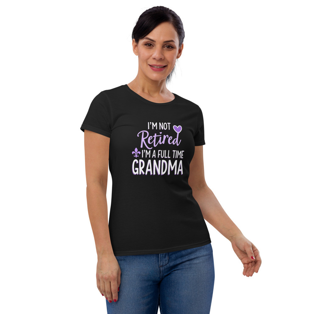 I'm Not Retired Grandma Short Sleeve T-shirt