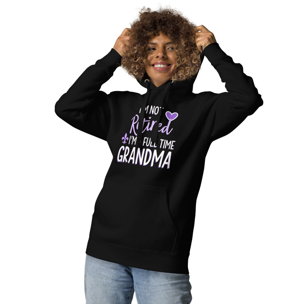 I'm Not Retired Grandma Hoodie