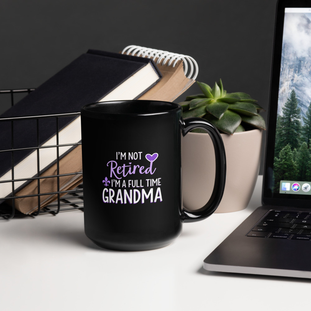 I'm Not Retired Grandma Black Glossy Mug